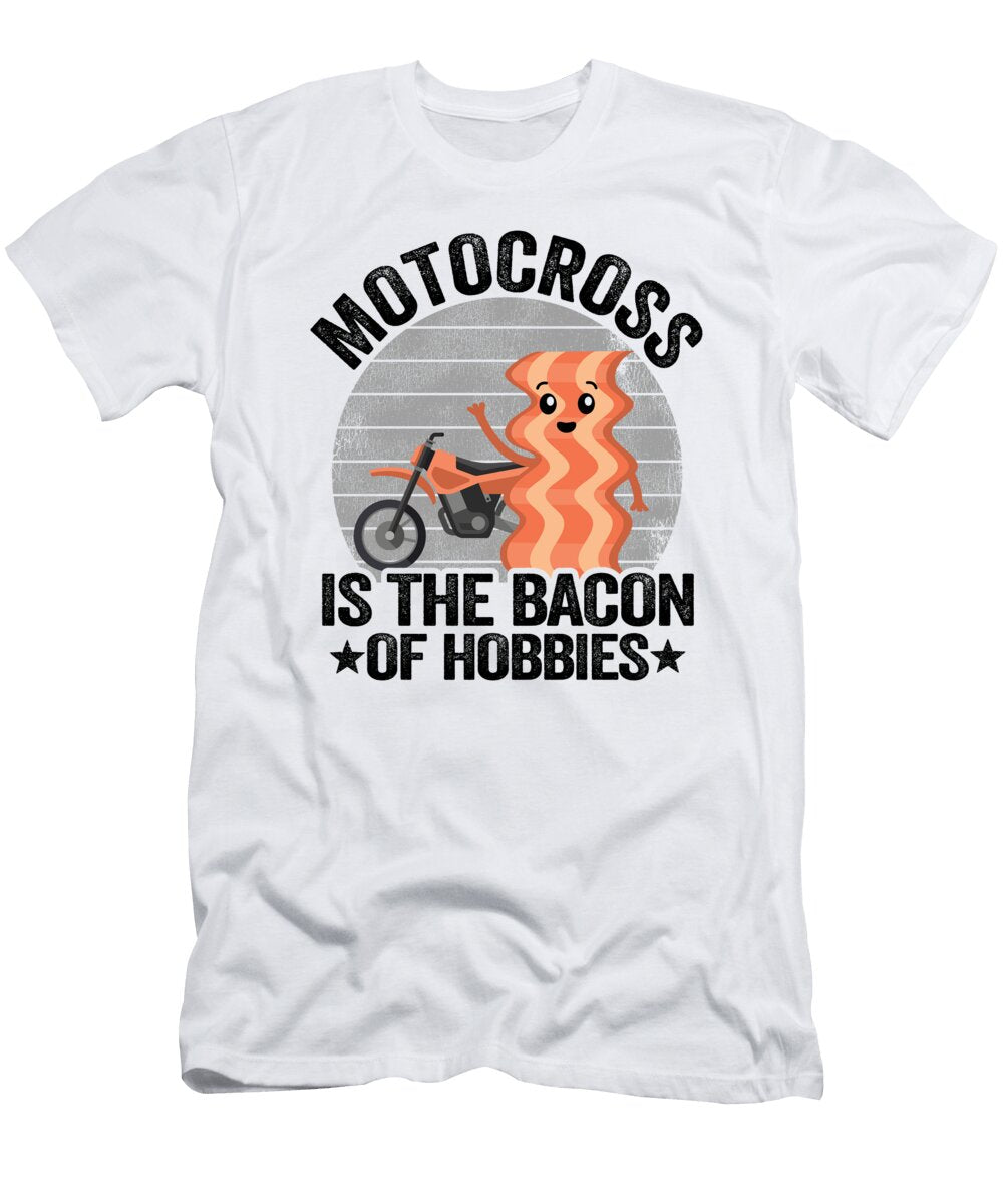1 Motocross Is the Bacon of Hobbies Funny Motocross Lisa Stronzi T-Shirt