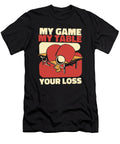 1 My Game My Table Your Loss Table Tennis Paddles Ping Pong Graphics Lab T-Shirt