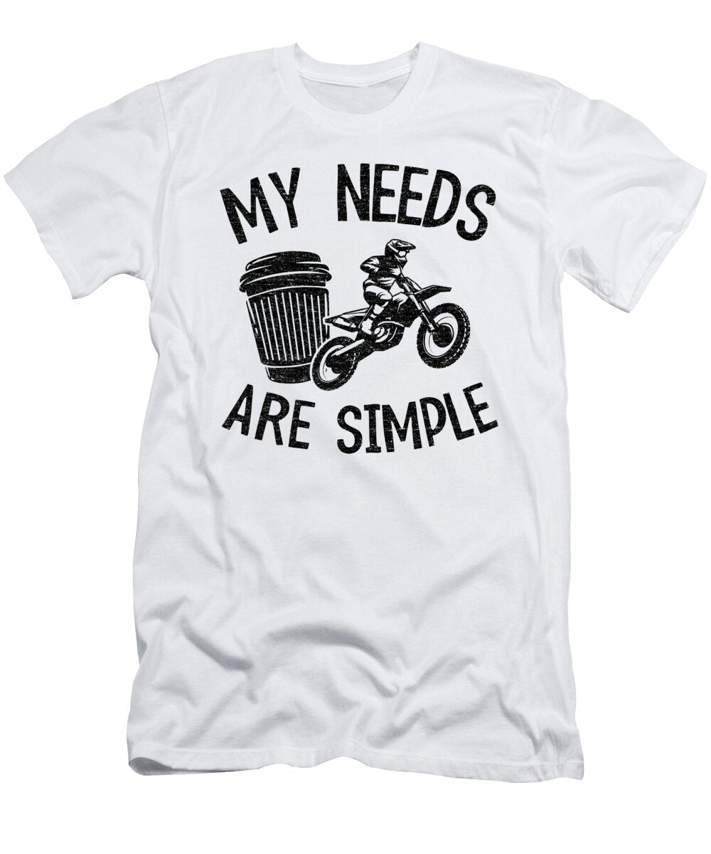1 My Needs Are Simple Funny Motocross Lisa Stronzi T-Shirt