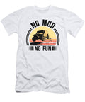 1 No Mud No Fun Off Road Racing Rock Crawling Mud Toms Store T-Shirt