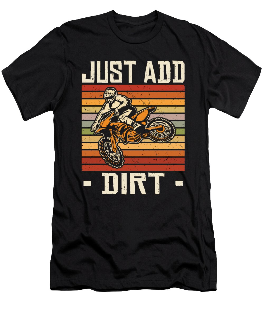 1 Off Roading of Road Just Add Dirt Motocross Biking Toms Store T-Shirt
