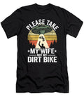 1 Please Take My Wife Not My Dirt Bike Funny Motocross Lisa Stronzi T-Shirt