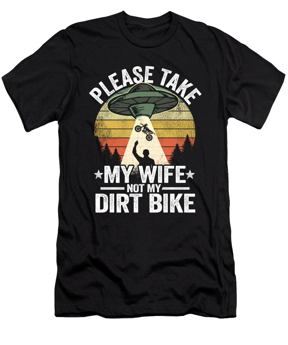 1 Please Take My Wife Not My Dirt Bike Funny Motocross Lisa Stronzi T-Shirt