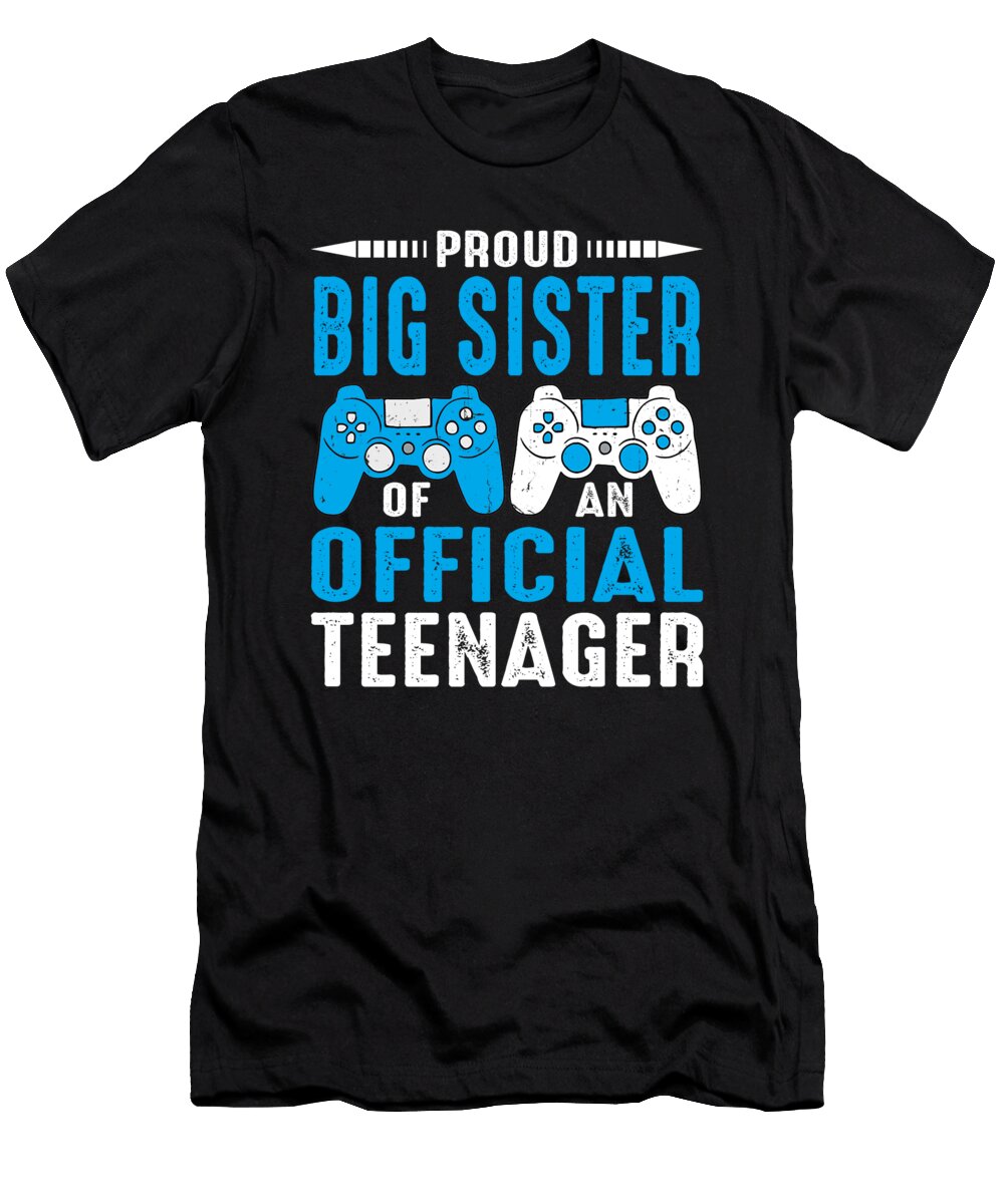 1 Proud Big Sister of an Official Teenager Video Game Dhbubble T-Shirt