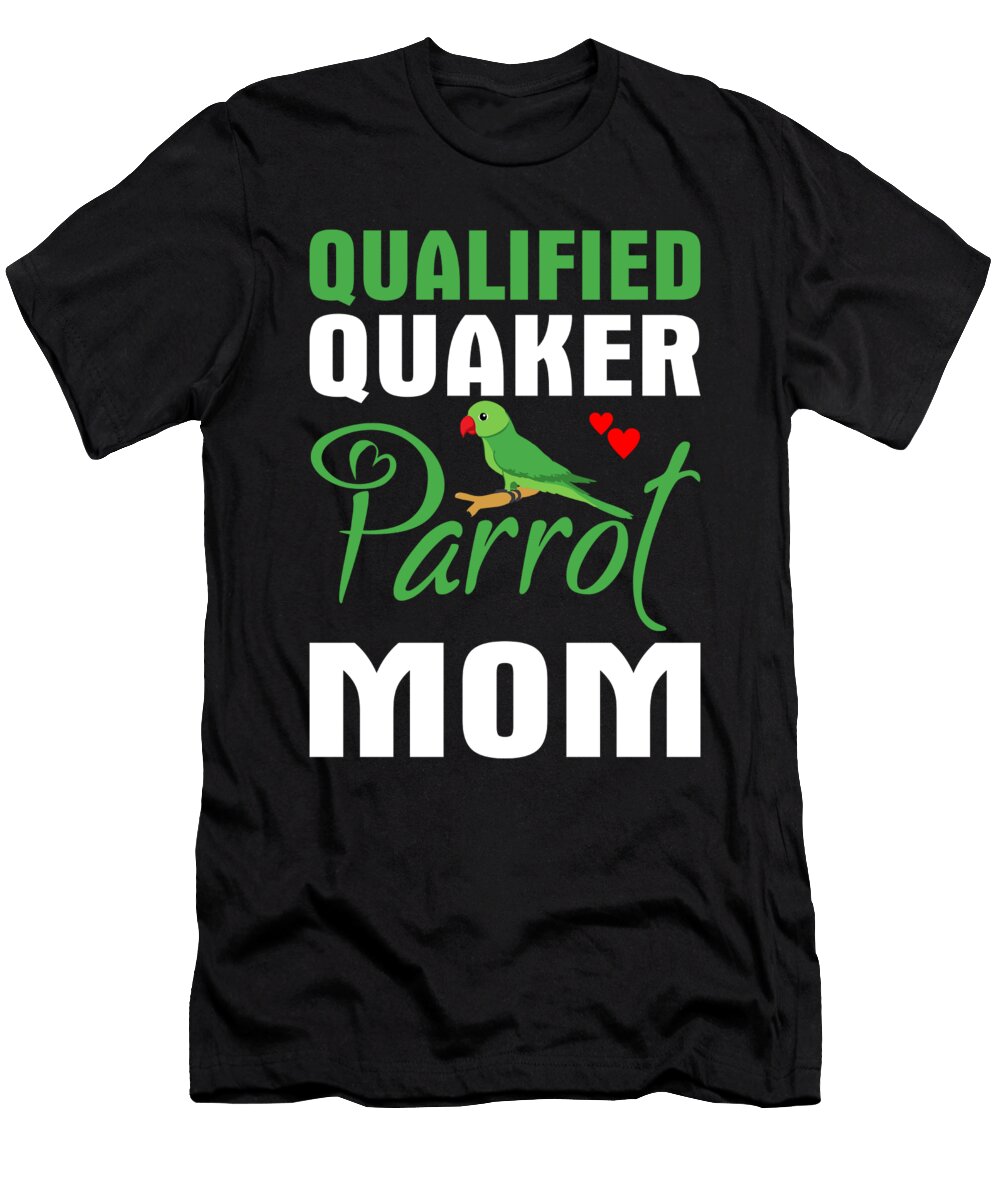 1 Qualified Quaker Parrot Mom Cute Quaker Parrot Licensed Art T-Shirt