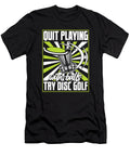 1 Quit Playing with Balls Frisbee Buddy Player Pro Disc Golf Graphics Lab T-Shirt