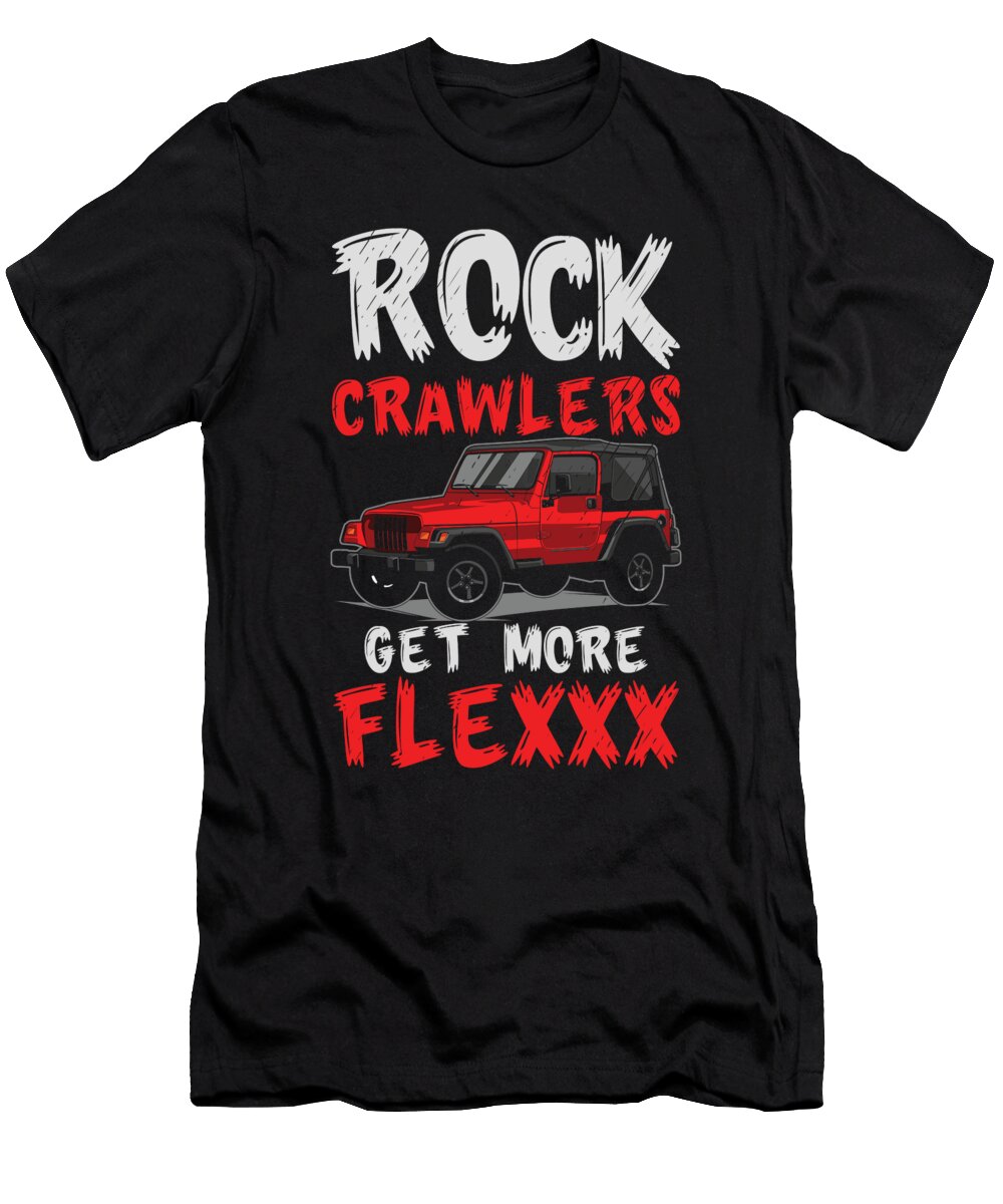 1 Rock Crawlers Get More Flexxx Off Road Rock Crawling Mud Toms Store T-Shirt