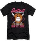 1 Softball Was Invented to Show Boys How Its Done the Perfect Presents T-Shirt