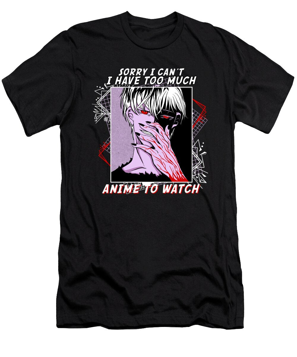 1 Sorry I Cant I Have Too Much Anime to Watch Bi Nutz T-Shirt