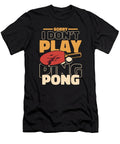 1 Sorry I Dont Play Ping Pong Paddles Balls Profi Ping Pong Graphics Lab T-Shirt