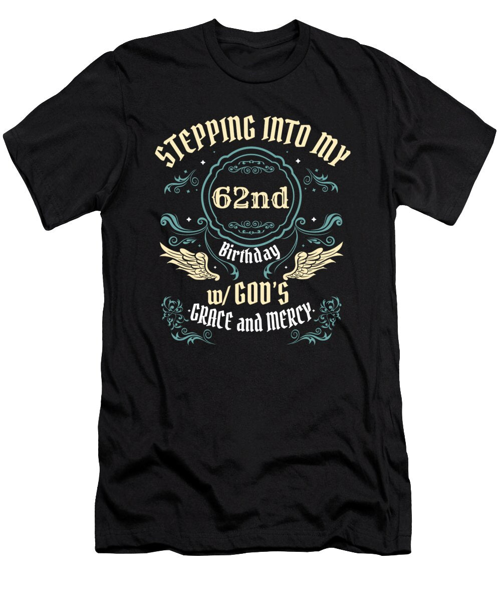 1 Stepping Into My 62nd Birthday Religious Bday Party Theme Maximus Designs T-Shirt