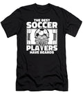 1 the Best Soccer Players Have Beards Futbol Fussball Soccer Graphics Lab T-Shirt