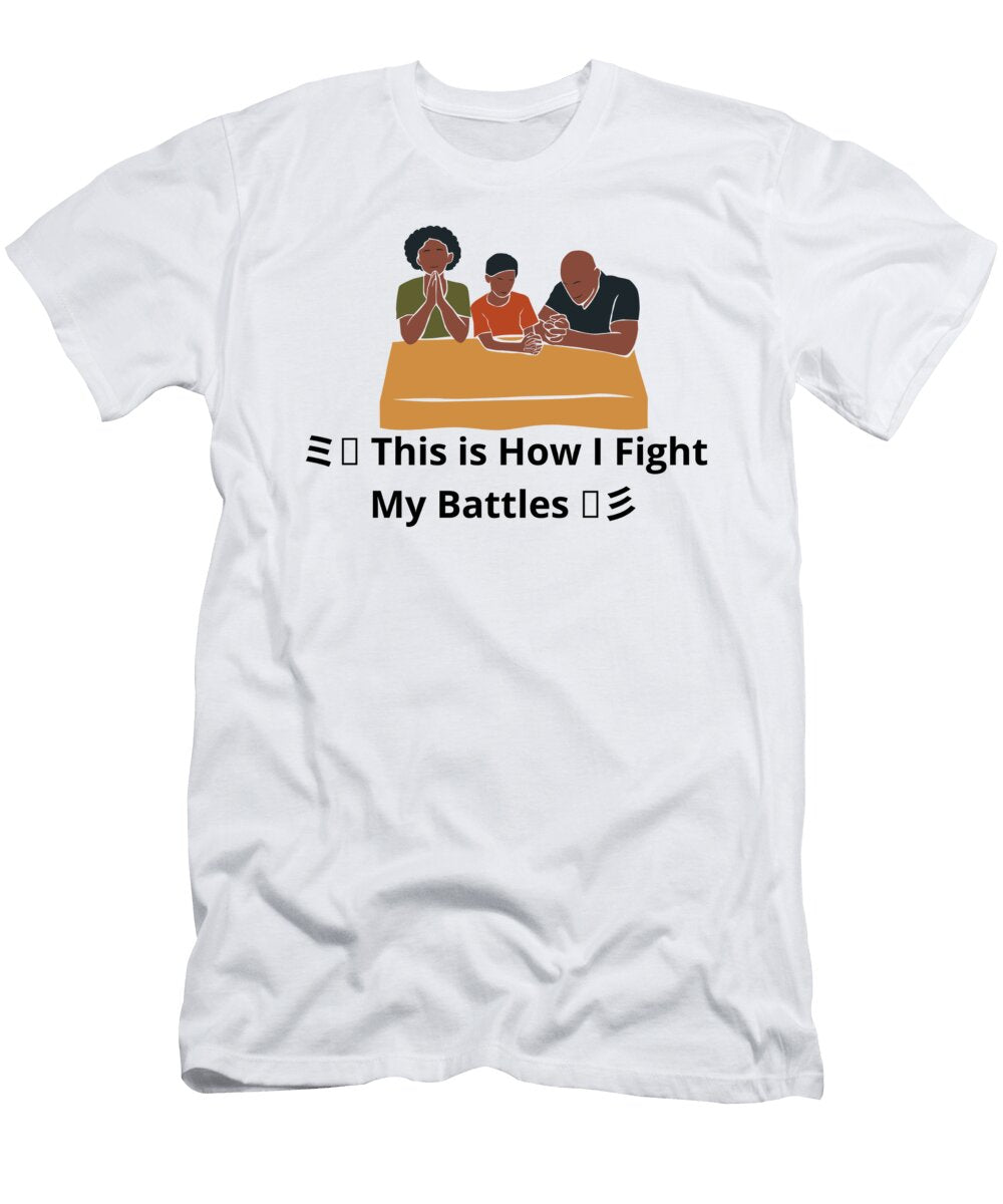 1 This Is How I Fight My Battles Shopanneultra T-Shirt