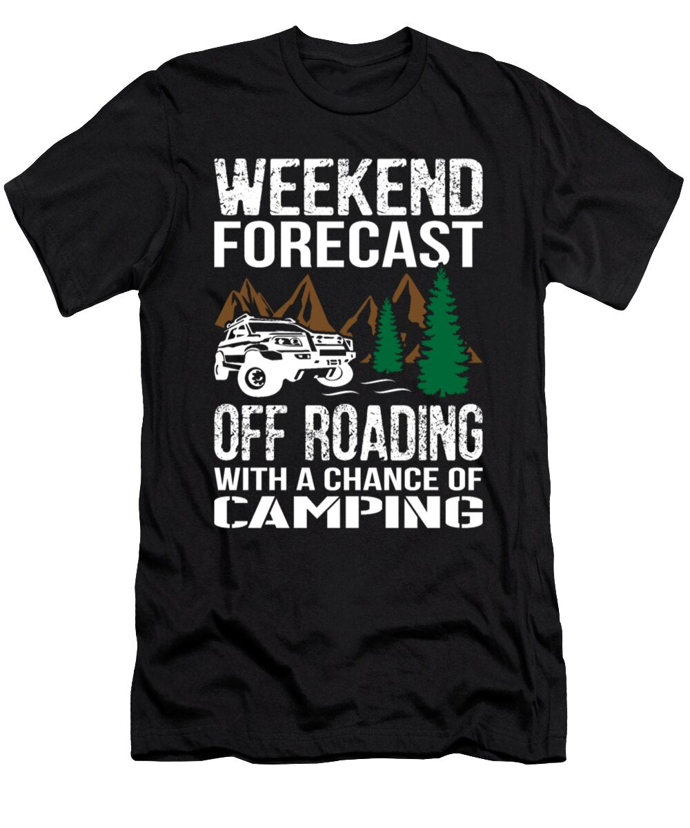 1 Weekend Forecast Off Roading with a Chance of Camping Tinh Tran Le Thanh T-Shirt