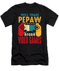 1 Will Trade Pepaw for Video Games Dhbubble T-Shirt