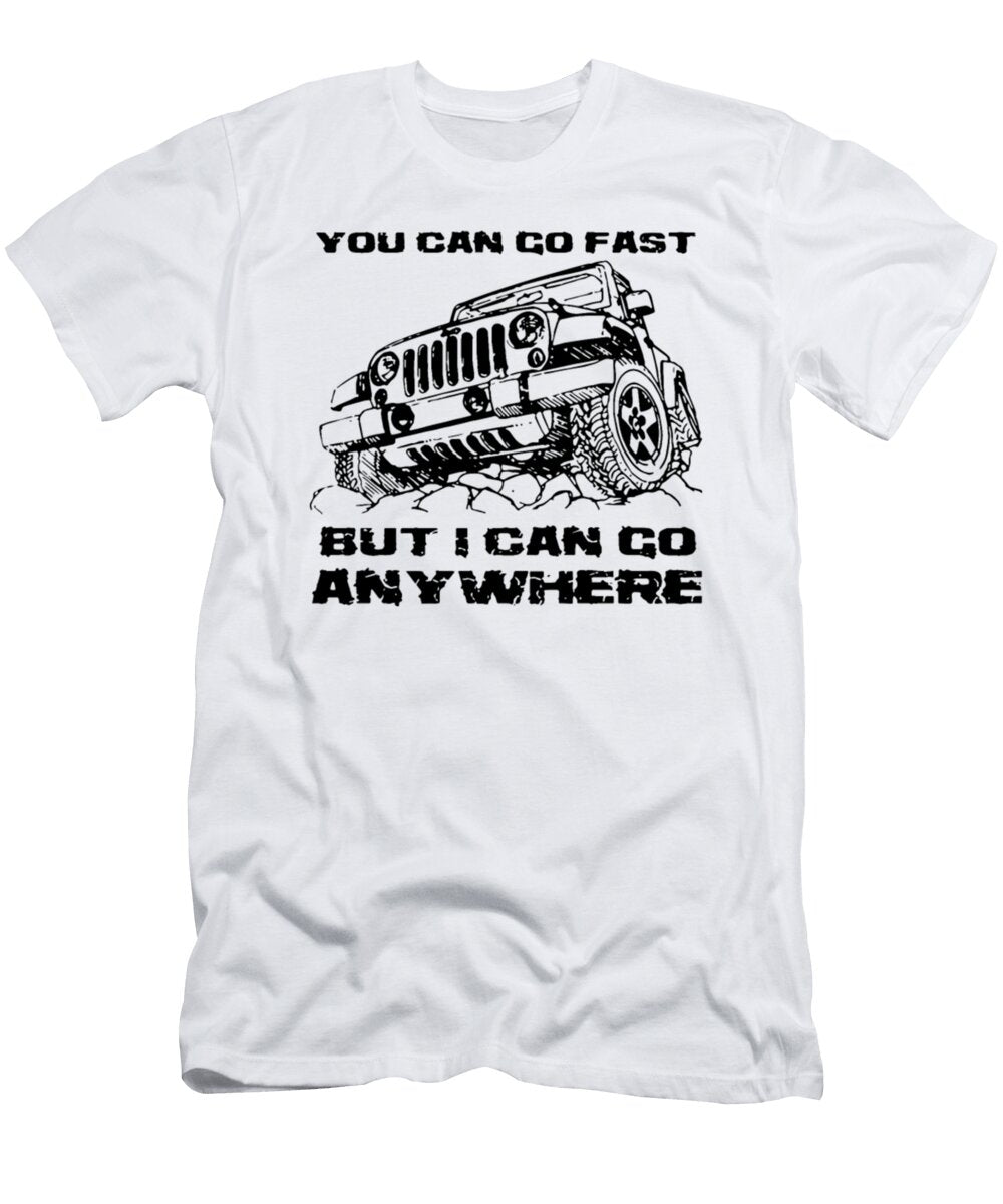 1 You Can Go Fast But I Can Go Anywhere Jeep Tinh Tran Le Thanh T-Shirt