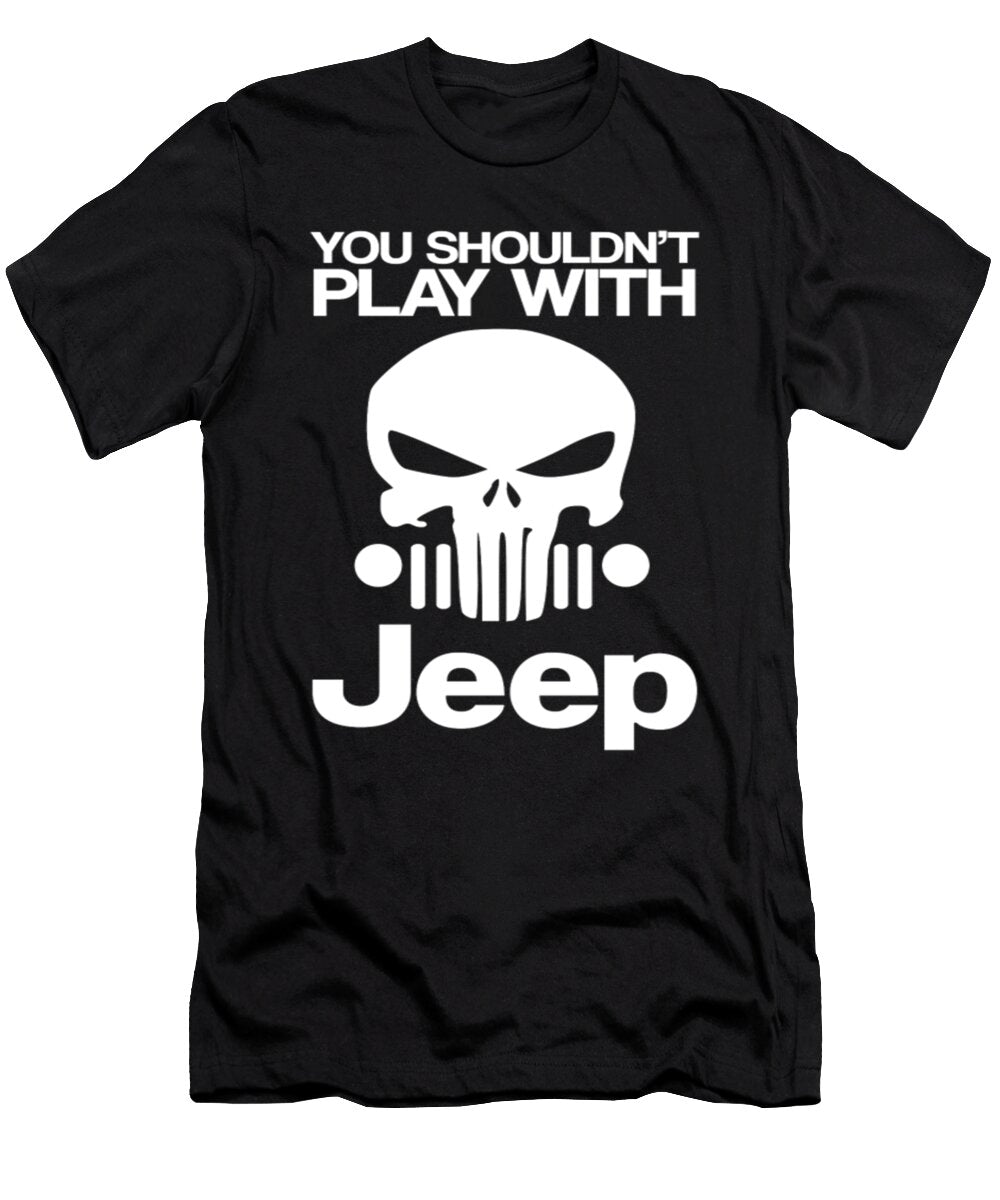 1 You Shouldnt Play with Jeep Skull Tinh Tran Le Thanh T-Shirt