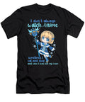 10 I Dont Always Watch Anime I Manga Kawaii Otaku Bi Nutz T-Shirt