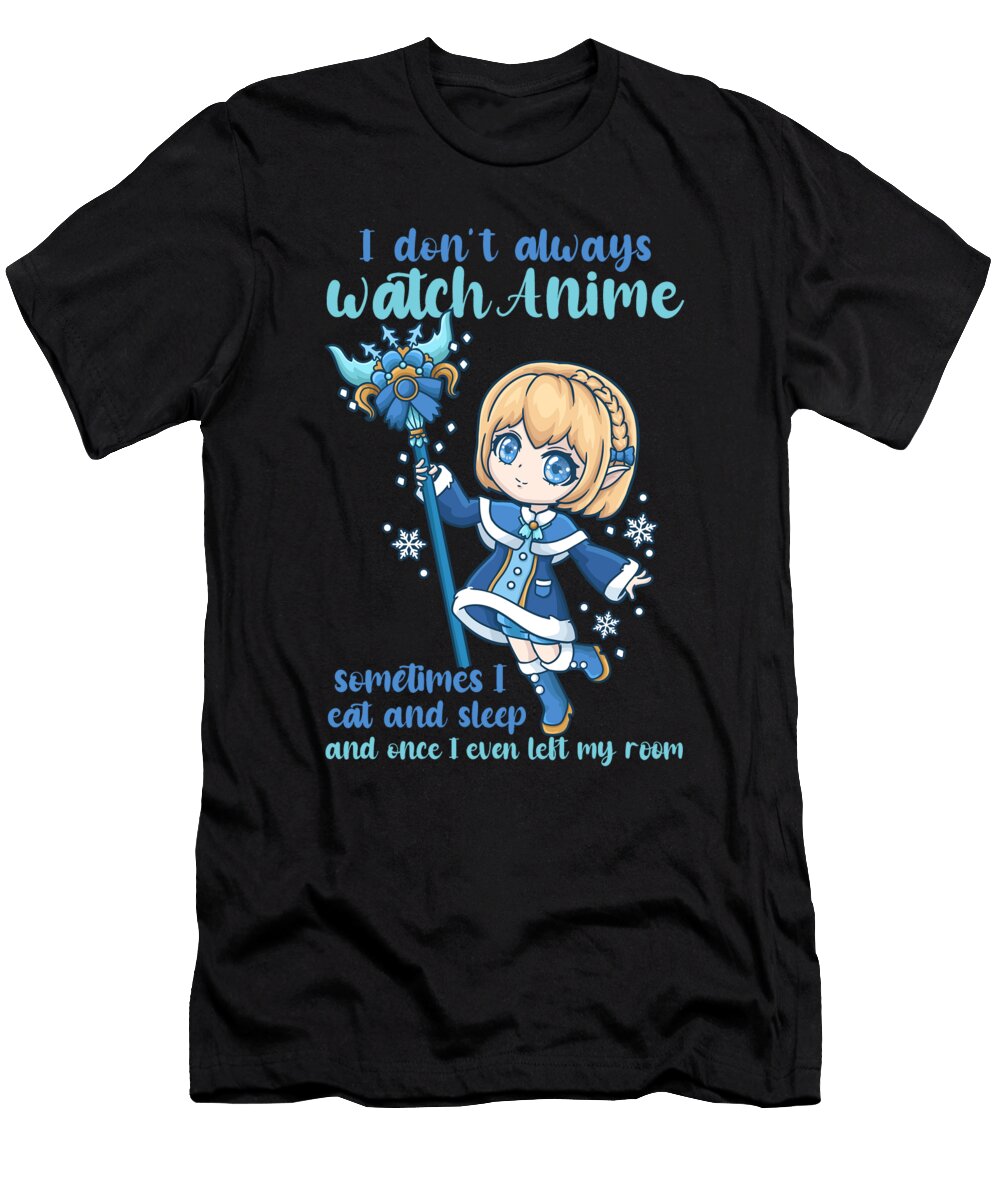 10 I Dont Always Watch Anime I Manga Kawaii Otaku Bi Nutz T-Shirt