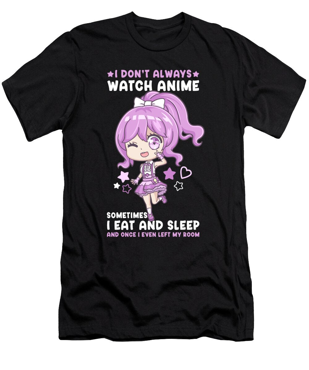 11 I Dont Always Watch Anime I Manga Kawaii Otaku Bi Nutz T-Shirt