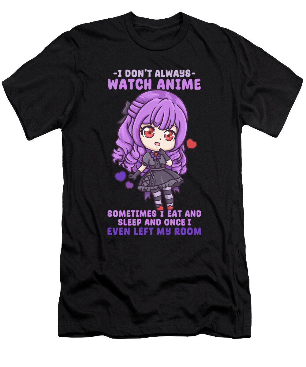 12 I Dont Always Watch Anime I Manga Kawaii Otaku Bi Nutz T-Shirt