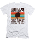 13 Gobble Swallow Me Drip Gravy Thanksgiving Turkey Toms Store T-Shirt