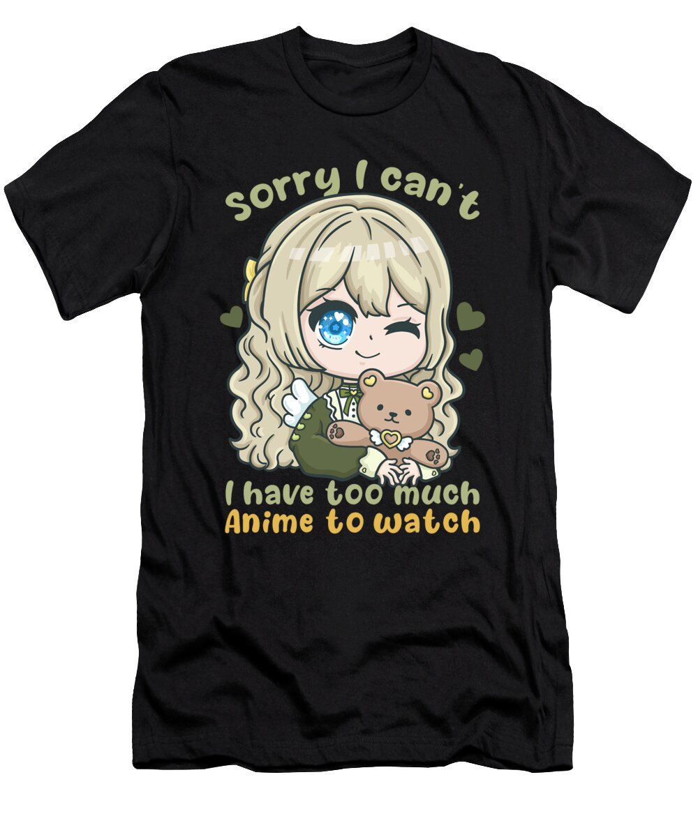 16 Sorry I Cant I Have Too Much Anime to Watch Bi Nutz T-Shirt
