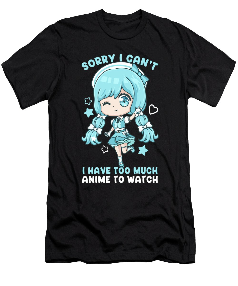 17 Sorry I Cant I Have Too Much Anime to Watch Bi Nutz T-Shirt