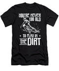 2 Bikers Not Too Old Off Roading Dirt Bike Toms Store T-Shirt