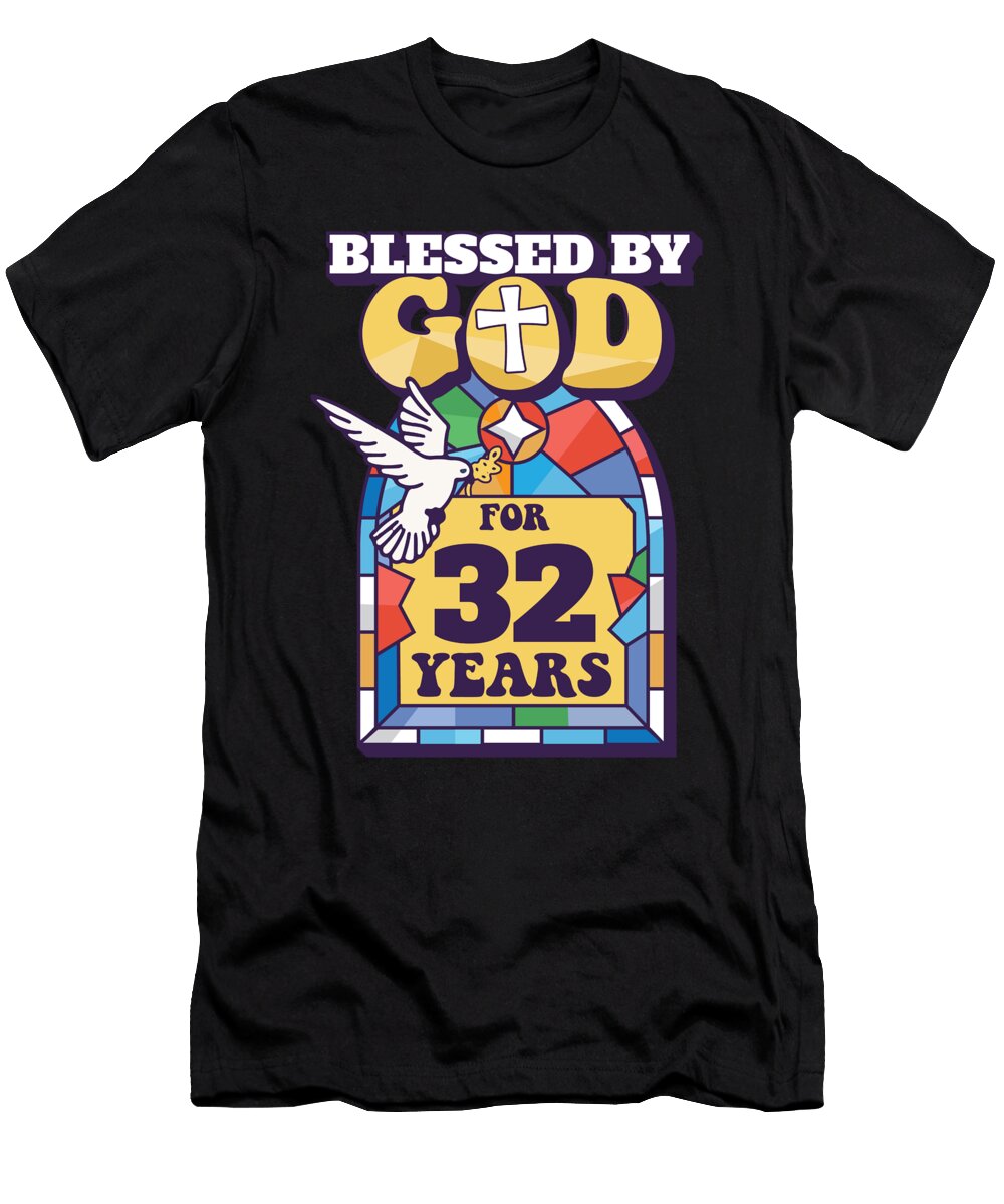2 Blessed By God for 32 Years 32nd Birthday Religious Theme Maximus Designs T-Shirt