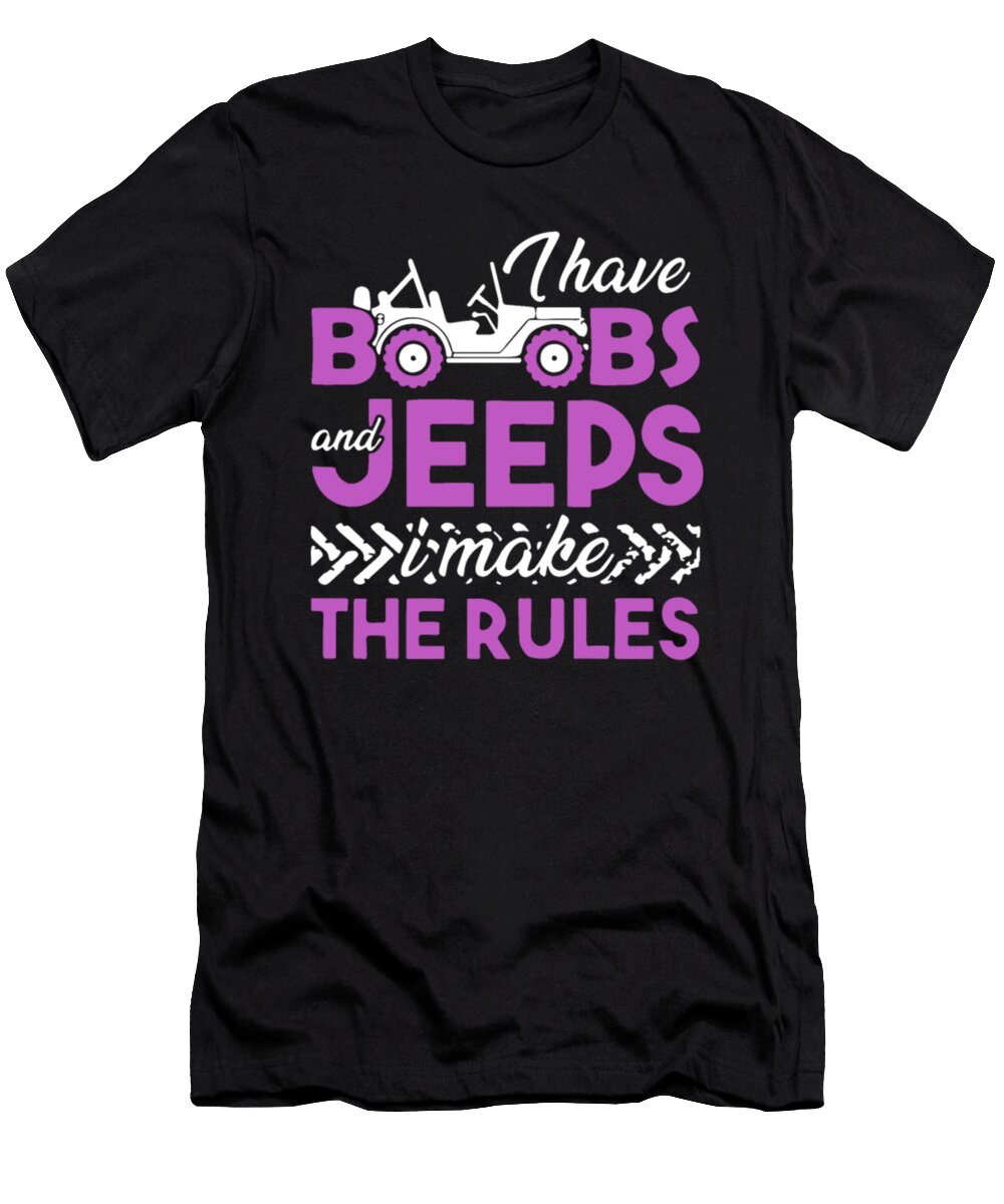 2 Boobs and Jeeps I Make the Rules Tinh Tran Le Thanh T-Shirt