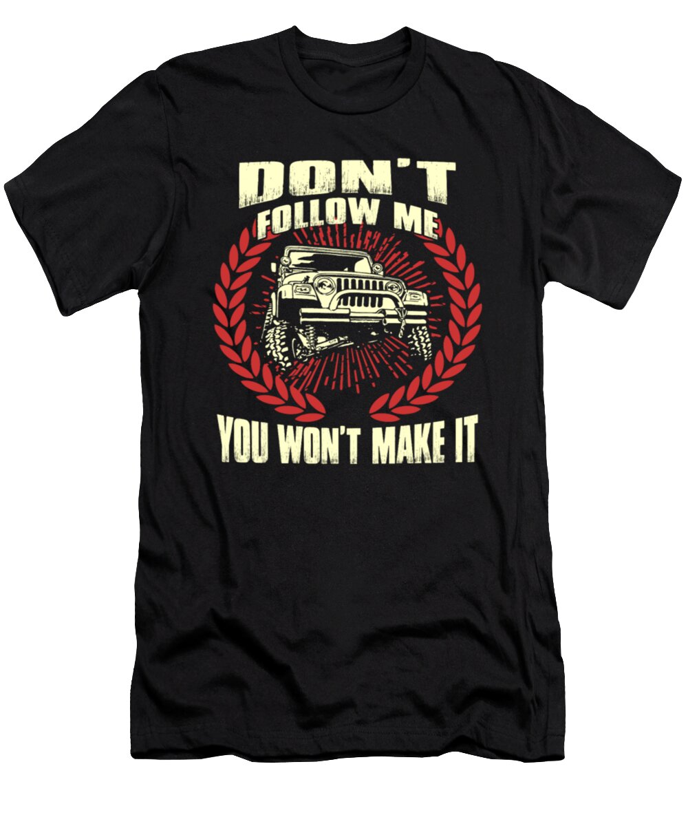 2 Dont Follow Me You Wont Make It Jeep Tinh Tran Le Thanh T-Shirt