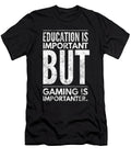 2 Education Is Important But Gaming Is Importanter Organicfoodempire T-Shirt