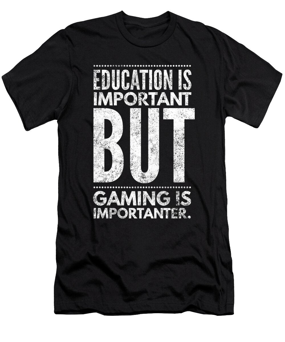2 Education Is Important But Gaming Is Importanter Organicfoodempire T-Shirt