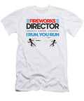 2 Fireworks Director Funny Pyrotechnician Pyrotechnic I Run You Run Toms Store T-Shirt