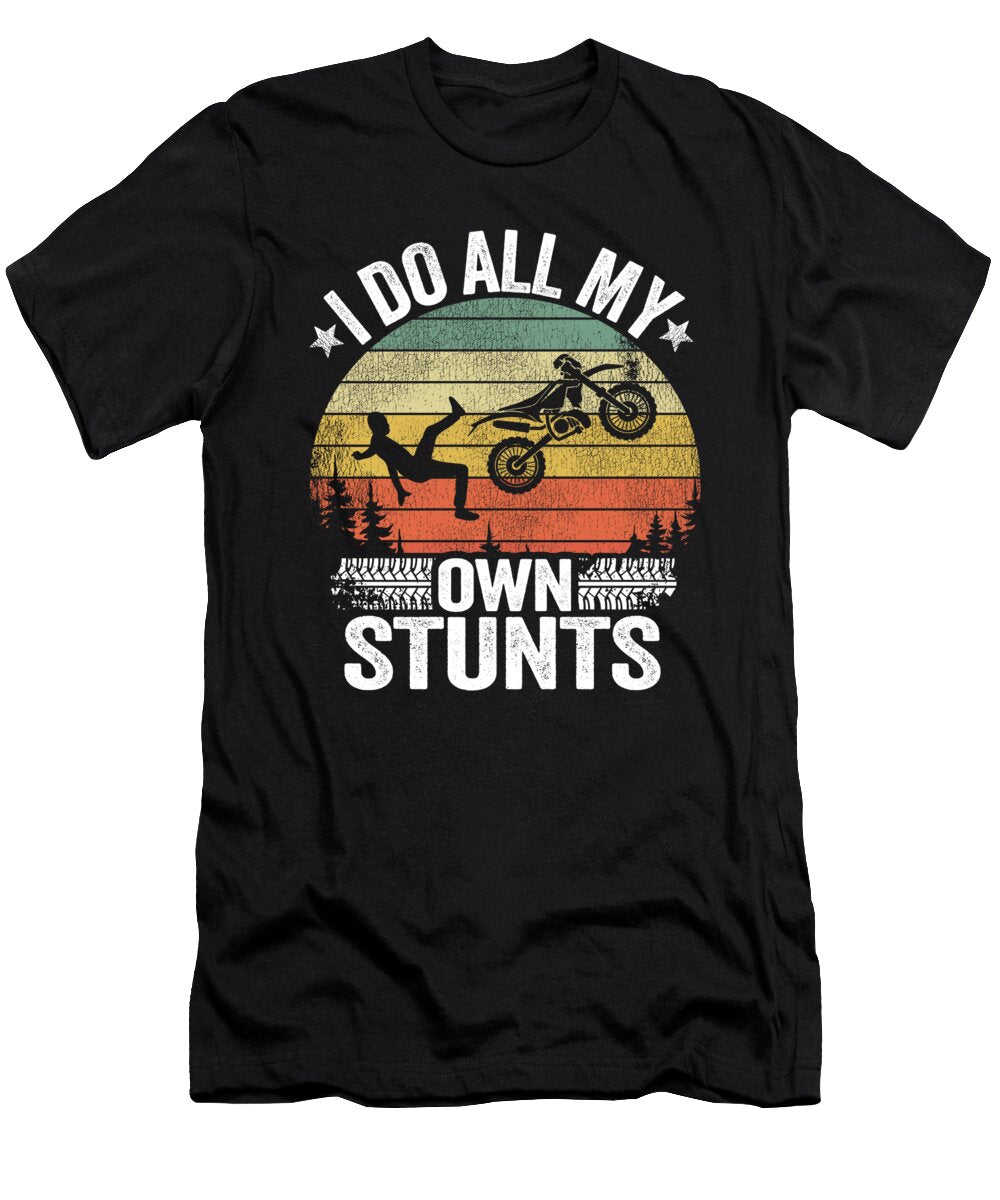 2 I Do All My Own Stunts Funny Motocross Lisa Stronzi T-Shirt