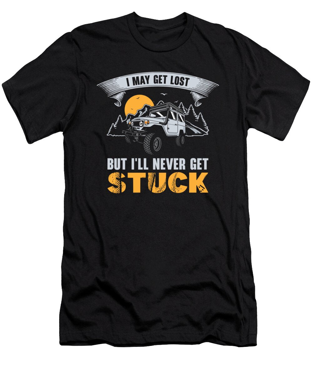 2 I May Get Lost But Ill Never Get Stuck Off Road Racing Rock Crawling Toms Store T-Shirt