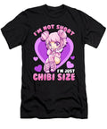 2 Im Not Short Im Just Chibi Size Cute Anime Girl the Perfect Presents T-Shirt