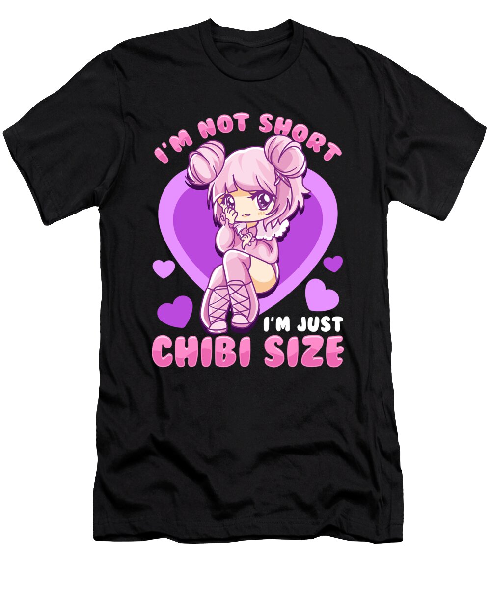 2 Im Not Short Im Just Chibi Size Cute Anime Girl the Perfect Presents T-Shirt
