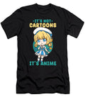 2 Its Not Cartoons It Anime I Chibi Kawaii Otaku Bi Nutz T-Shirt