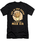 2 Life Is Short to Drink Bad Milk Tea Boba Tea Bubble Tea Toms Store T-Shirt