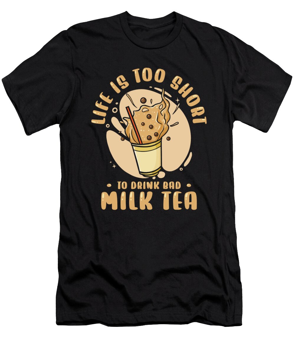 2 Life Is Short to Drink Bad Milk Tea Boba Tea Bubble Tea Toms Store T-Shirt