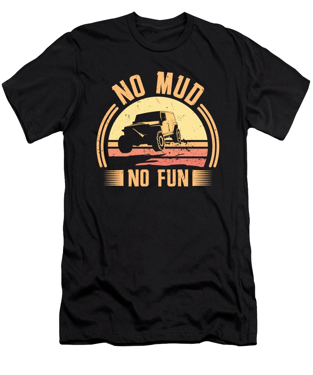 2 No Mud No Fun Off Road Racing Rock Crawling Mud Toms Store T-Shirt