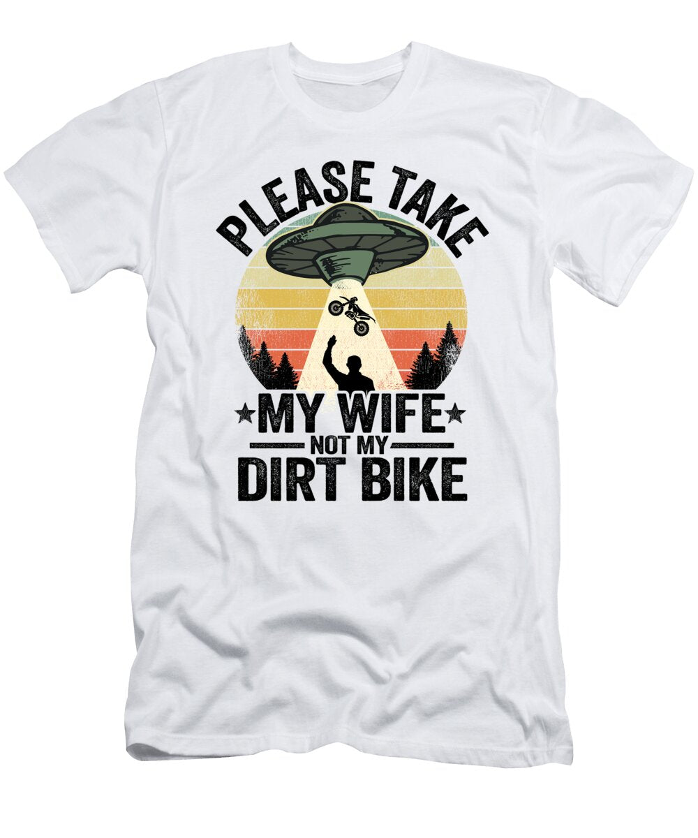2 Please Take My Wife Not My Dirt Bike Funny Motocross Lisa Stronzi T-Shirt