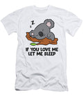 2 Sleeping Koala If You Love Me Let Me Sleep Koala Pajama Eq Designs T-Shirt
