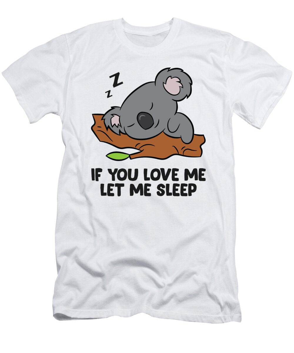 2 Sleeping Koala If You Love Me Let Me Sleep Koala Pajama Eq Designs T-Shirt
