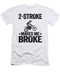 2 Stroke Makes Me Broke Funny Motocross Lisa Stronzi T-Shirt