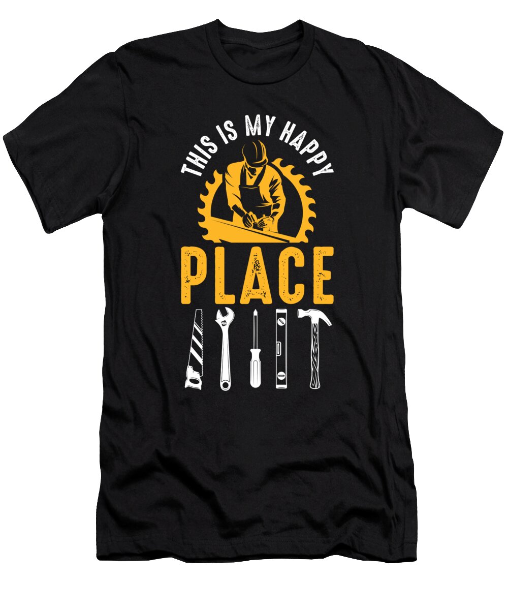 2 This Is My Happy Place Woodworking Woodworker Florian Dold Art T-Shirt