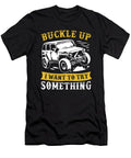 3 Buckle Up I Want to Try Something Jeep Tinh Tran Le Thanh T-Shirt