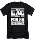 3 I Am a Dad and a Biker Nothing Scares Me Steven Zimmer T-Shirt